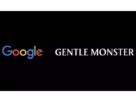 Google Announces AI Smart Eyewear Partnership With Gentle Monster